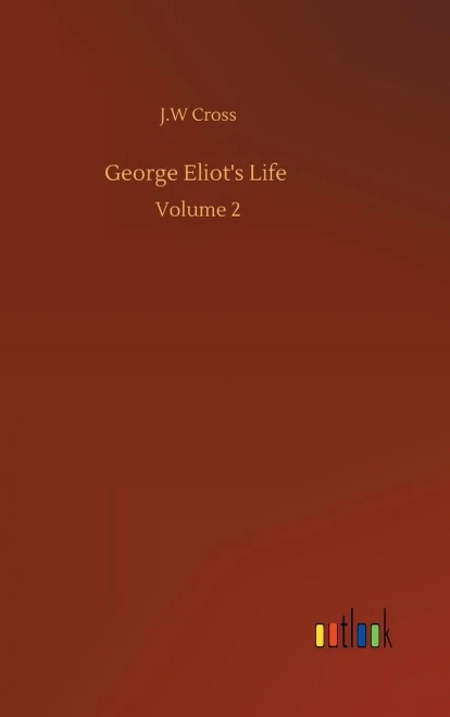George Eliot's Life: Volume 2