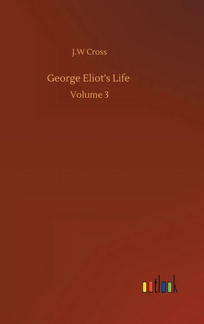 George Eliot's Life: Volume 3