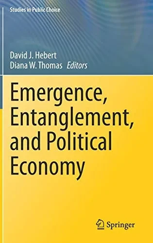 Emergence, Entanglement, And Political Economy (Studies In Public Choice, 38)