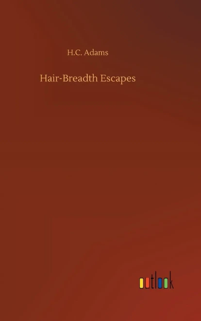 Hair-Breadth Escapes