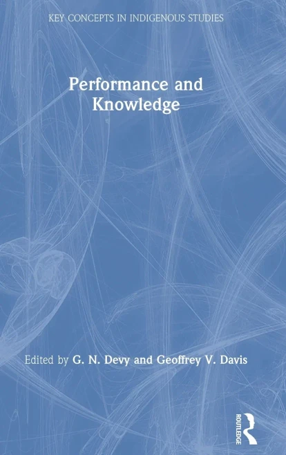 Performance And Knowledge (Key Concepts In Indigenous Studies) - 9780367252977