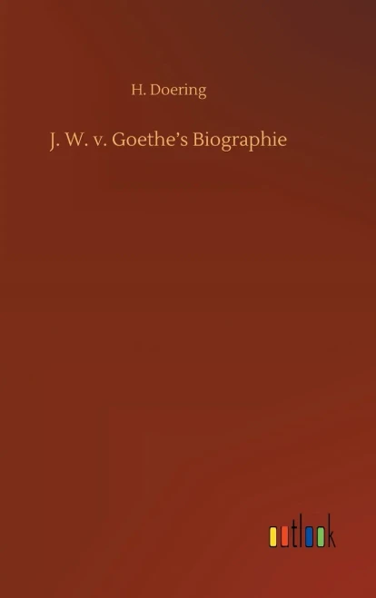J. W. V. Goethe's Biographie (German Edition)