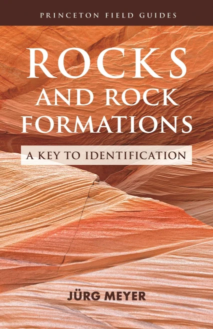Rocks And Rock Formations: A Key To Identification (Princeton Field Guides, 2)