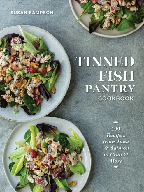 Tinned Fish Pantry Cookbook: 100 Recipes From Tuna And Salmon To Crab And More