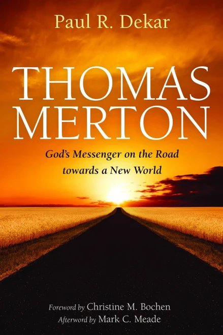 Thomas Merton: God'S Messenger On The Road Towards A New World - 9781532670831