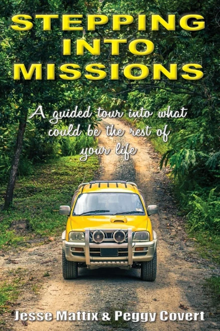 Stepping Into Missions: A Guided Tour Into What Could Be The Rest Of Your Life
