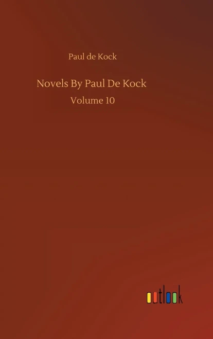 Novels By Paul De Kock: Volume 10