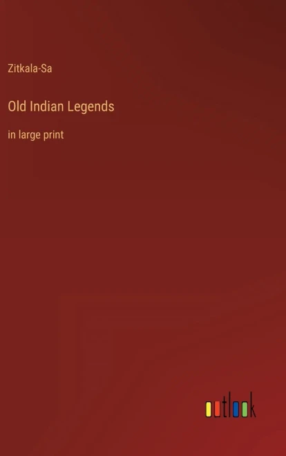 Old Indian Legends: In Large Print