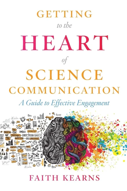 Getting To The Heart Of Science Communication: A Guide To Effective Engagement