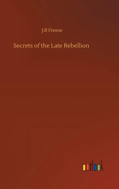 Secrets Of The Late Rebellion
