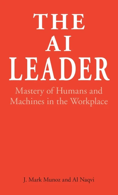 The Ai Leader: Mastery Of Humans And Machines In The Workplace - 9781785279935