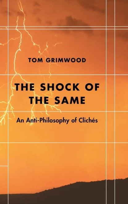 The Shock Of The Same: An Anti-Philosophy Of Clichã©S (Futures Of The Archive)