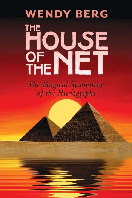 The House Of The Net: The Magical Symbolism Of The Hieroglyphs - 9781908011916
