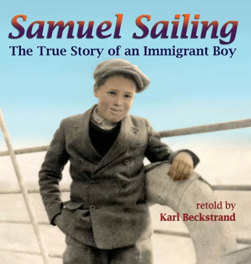 Samuel Sailing: The True Story Of An Immigrant Boy (Young American Immigrants)