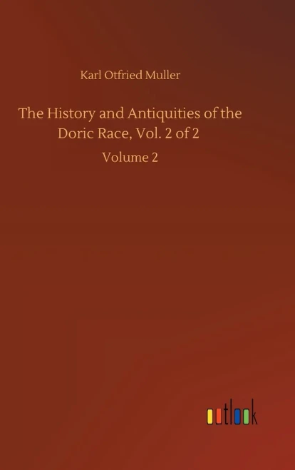 The History And Antiquities Of The Doric Race, Vol. 2 Of 2: Volume 2