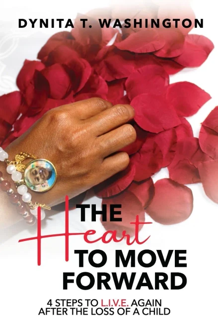 The Heart To Move Forward: 4 Steps To L.I.V.E. Again After The Loss Of A Child