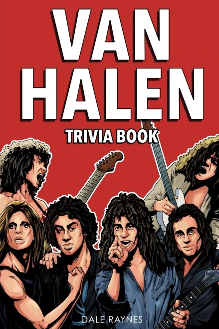 Van Halen Trivia Book: Uncover The Epic History With Facts & Trivia Questions!