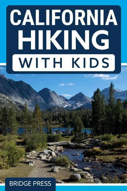 California Hiking With Kids: 50 Hiking Adventures For Families - 9781955149327