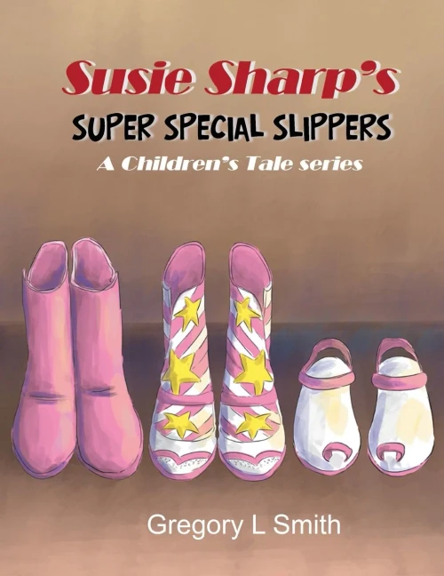 Susie Sharp'S Super Special Slippers: A Children'S Tale Series - 9781955955119