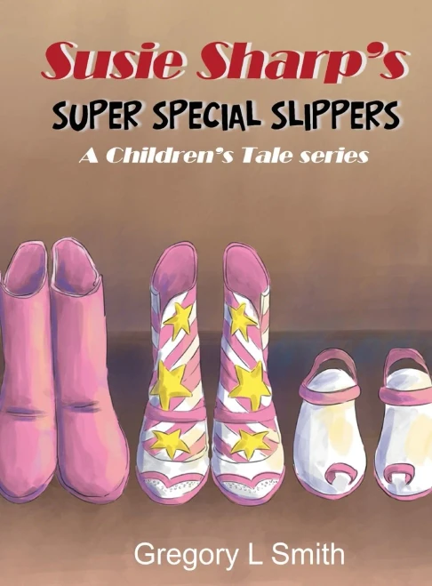 Susie Sharp'S Super Special Slippers: A Children'S Tale Series - 9781955955126