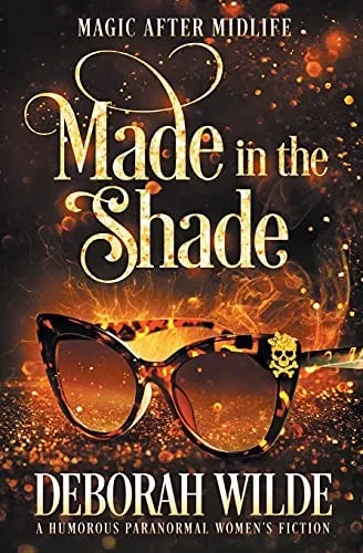 Made In The Shade: A Humorous Paranormal Women'S Fiction (Magic After Midlife)