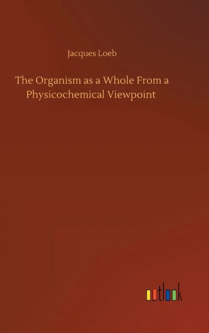 The Organism As A Whole From A Physicochemical Viewpoint