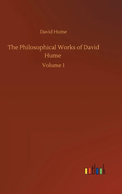 The Philosophical Works Of David Hume: Volume 1