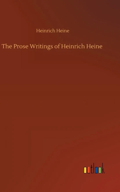 The Prose Writings Of Heinrich Heine