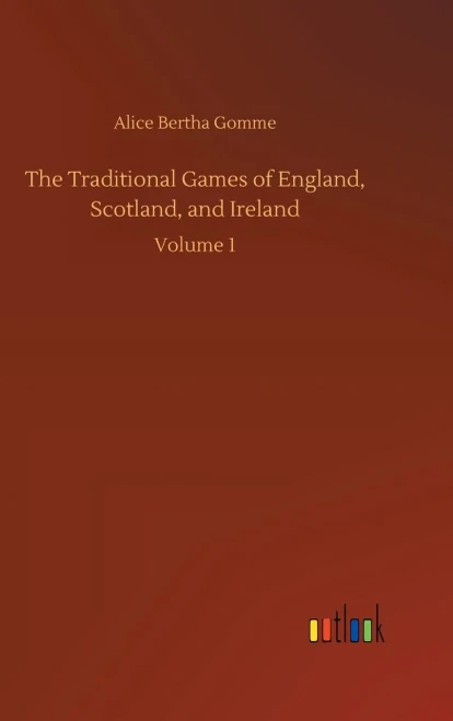 The Traditional Games Of England, Scotland, And Ireland: Volume 1