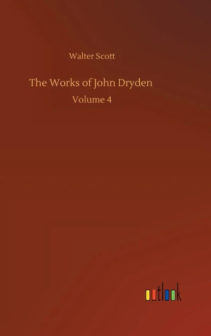 The Works Of John Dryden: Volume 4