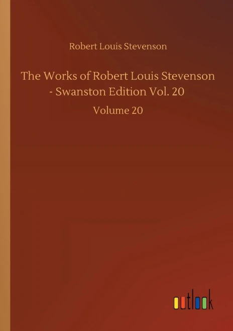 The Works Of Robert Louis Stevenson - Swanston Edition Vol. 20: Volume 20