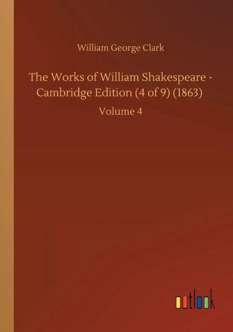 The Works Of William Shakespeare - Cambridge Edition (4 Of 9) (1863): Volume 4