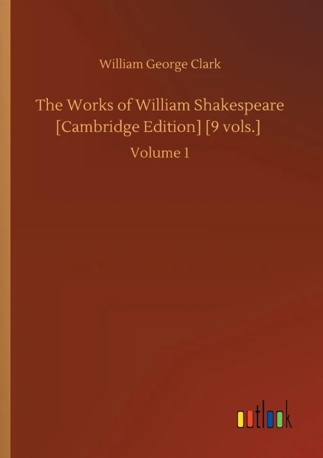 The Works Of William Shakespeare [Cambridge Edition] [9 Vols.]: Volume 1