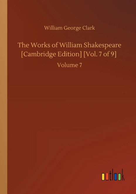 The Works Of William Shakespeare [Cambridge Edition] [Vol. 7 Of 9]: Volume 7