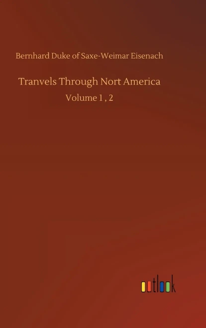 Tranvels Through Nort America: Volume 1, 2