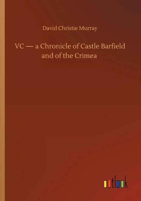 Vc - A Chronicle Of Castle Barfield And Of The Crimea