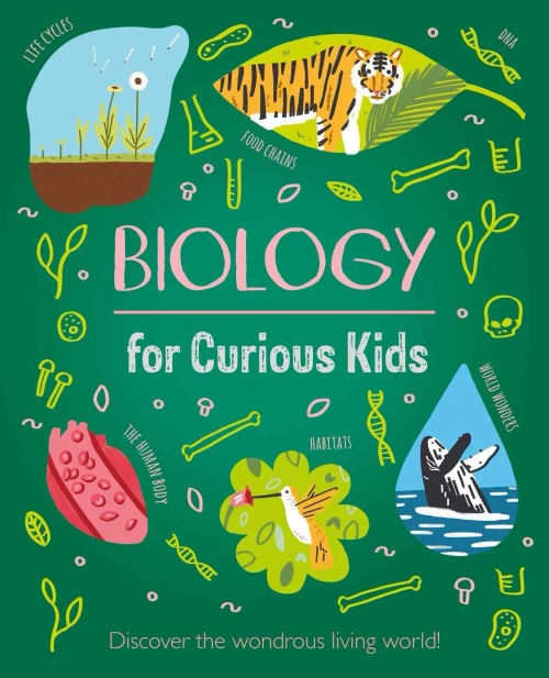 Biology For Curious Kids: Discover The Wondrous Living World! (Curious Kids, 1)
