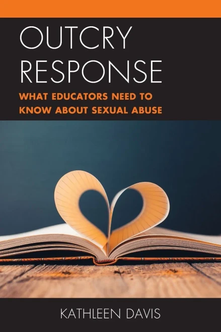Outcry Response: What Educators Need To Know About Sexual Abuse - 9781475858303