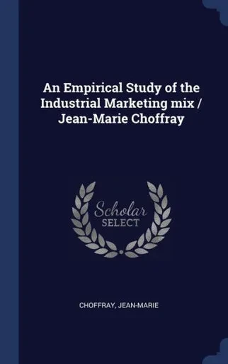 An Empirical Study Of The Industrial Marketing Mix / Jean-Marie Choffray