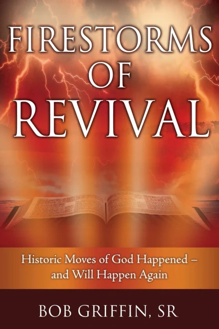 Firestorms Of Revival: How Historic Moves Of God Happened-And Will Happen Again