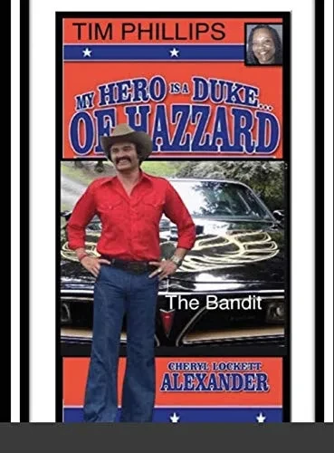 My Hero Is A Duke...Of Hazzard Tim Phillips Edition: The Bandit - 9781667178554
