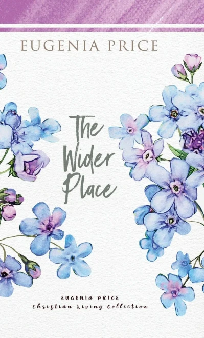 The Wider Place (The Eugenia Price Christian Living Collection) - 9781684426539