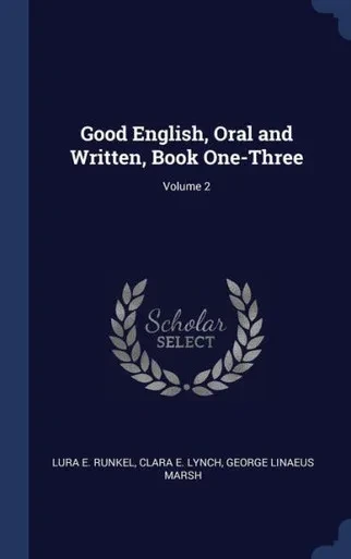 Good English, Oral And Written, Book One-Three; Volume 2