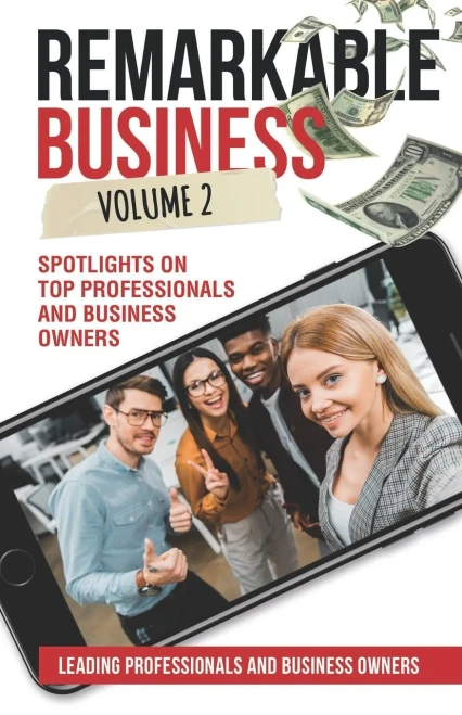 Remarkable Business Vol. 2: Spotlights On Top Professionals And Business Owners