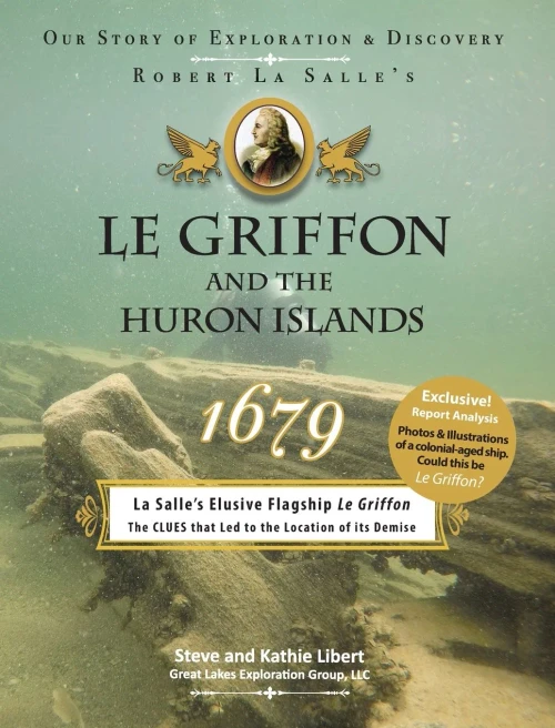Le Griffon And The Huron Islands - 1679: Our Story Of Exploration And Discovery