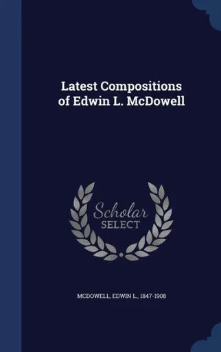 Latest Compositions Of Edwin L. Mcdowell