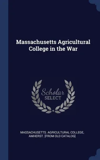 Massachusetts Agricultural College In The War