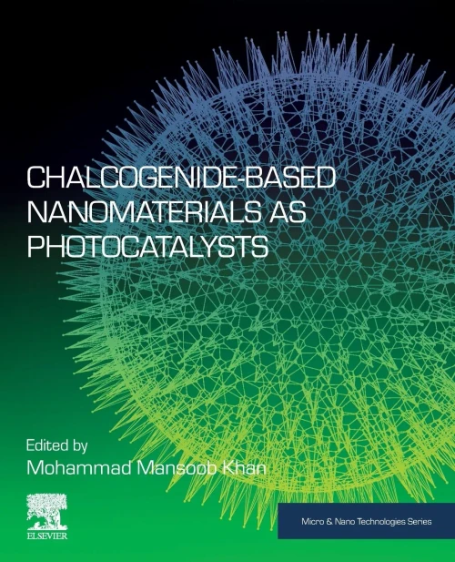 Chalcogenide-Based Nanomaterials As Photocatalysts (Micro And Nano Technologies)