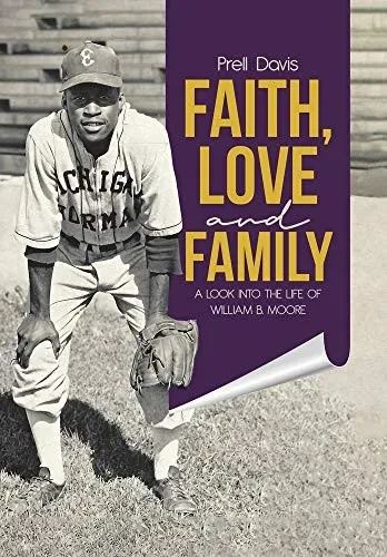 Faith, Love And Family: A Look Into The Life Of William B. Moore - 9780228850151