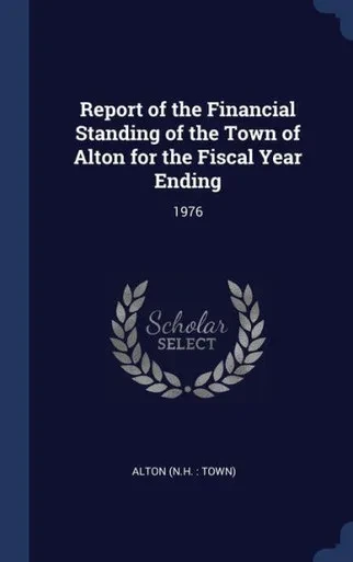 Report Of The Financial Standing Of The Town Of Alton For The Fiscal Year Ending: 1976